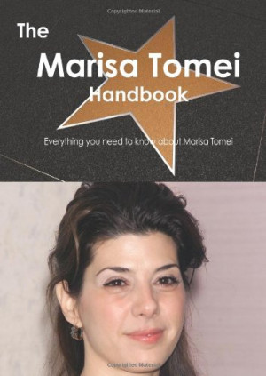 ... Marisa Tomei Handbook - Everything you need to know about Marisa Tomei