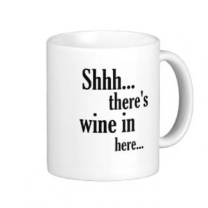 There's wine in here - Funny Quote Basic White Mug