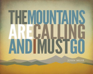 The Mountains are Calling and I must Go #1 – John Muir – 11
