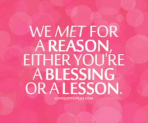 We met for a reason...