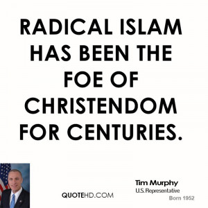 Radical Islam has been the foe of Christendom for centuries.