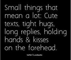 Small things that mean a lot: cute texts, tight hugs, long replies ...