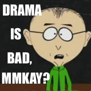 South Park Drama is bad, mmkay?