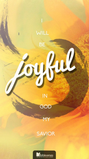 Will Be Joyful In God My Savior - Joy Quotes