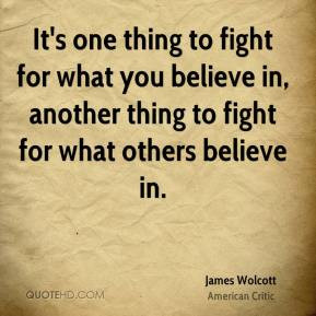 one thing to fight for what you believe in, another thing to fight ...