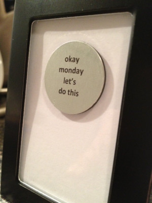 Okay Monday let's do this - Quote Frame