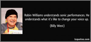 ... . He understands what it's like to change your voice up. - Billy West