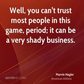 Marvin Hagler - Well, you can't trust most people in this game, period ...