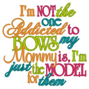 Sayings (4058) Addicted To Bows 5x7 £1.90p