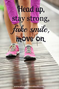 have tough days but you've got to stay strong, keep smilin' and just ...