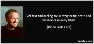 ... every heart; death and deliverance in every hand. - Orson Scott Card