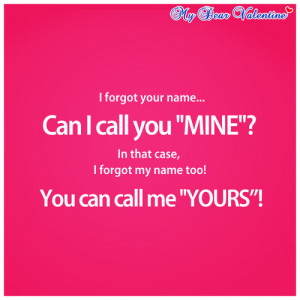 ... can I call you mine ?In that case, I forgot my name too, you can call