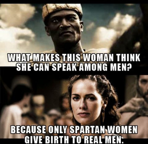 Queen Gorgo Quote On Spartan Women Giving Birth To Real Men In 300