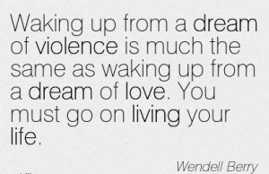 dream of violence is much the same as waking up from a dream of love ...