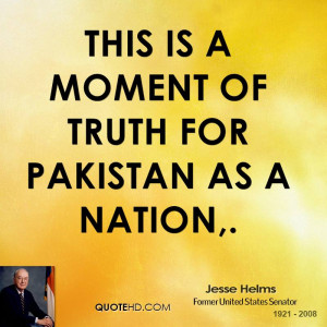 This is a moment of truth for Pakistan as a nation,.