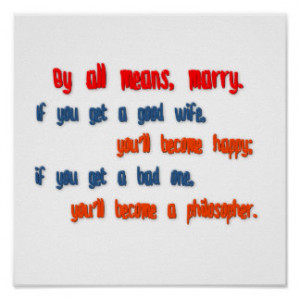 Anniversary Quote - By all means, marry. If you … Poster