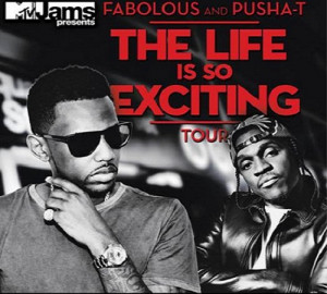 MTV Jams Presents Fabolous & Pusha T: ‘The Life Is So Exciting Tour ...