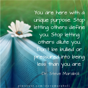 You are here with a unique purpose. Stop letting others define you ...