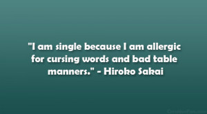 ... allergic for cursing words and bad table manners.” – Hiroko Sakai