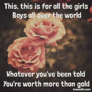 You're worth more than gold
