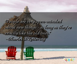People are very open- minded about new things - as long as they're ...