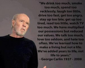 Great quote from George Carlin http://sussle.org/t/Inspiration