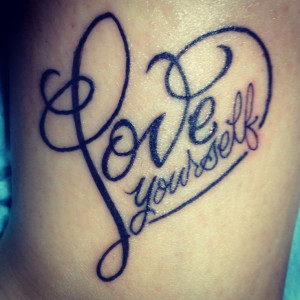 Loving Yourself Tattoos Love yourself tattoo