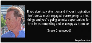 if your imagination isn't pretty much engaged, you're going to miss ...