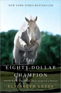 The Eighty-Dollar Champion: Snowman, the Horse That Inspired a Nation