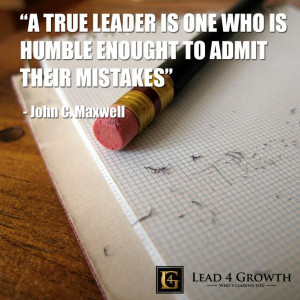 true leader is one who is humble enough to admit their mistakes # ...
