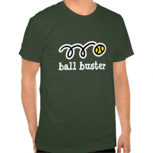 Tennis wear with funny quotes | Ball buster Tshirt
