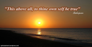 This above all; to thine own self be true - Truth Quote.