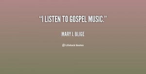 File Name : quote-Mary-J.-Blige-i-listen-to-gospel-music-67012.png ...