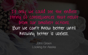 John Green, Looking for Alaska, book, quotes, life, endless, Wynzie ...