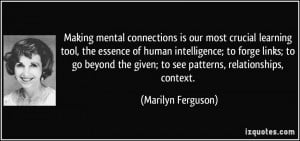 Making mental connections is our most crucial learning tool, the ...