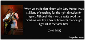 When we made that album with Gary Moore, I was still kind of searching ...
