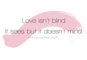 Love isn’t blind | FOLLOW BEST LOVE QUOTES ON TUMBLR FOR MORE LOVE ...