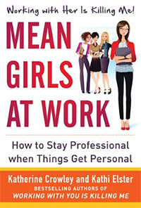 Female Bullies at Work. How to Work & Live with Mean Girls