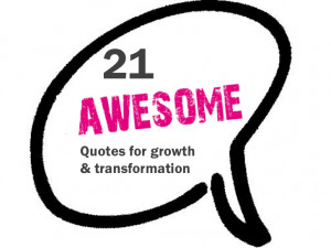 21 awesome quotes for growth & transformation