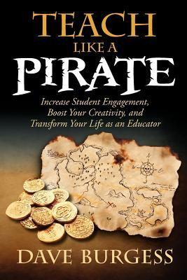 Teach Like a Pirate: Increase Student Engagement, Boost Your ...