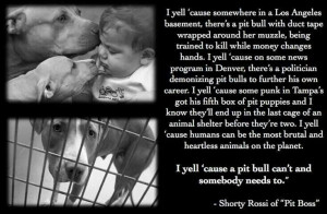 yell 'cause a pit bull can't and somebody needs to.