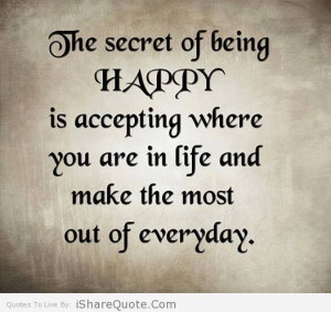 The Secret to Being Happy Quote