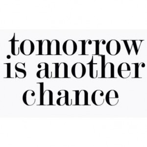 ... again, chance, life, new, quote, quotes, start over, teen, tomorrow