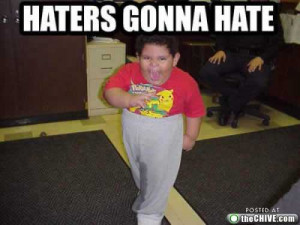 ... .com/wp-content/uploads/2010/09/Haters-are-going-to-hate.jpg