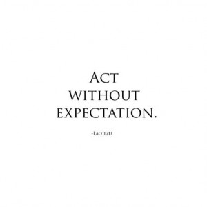 Act without expectation best positive quotes