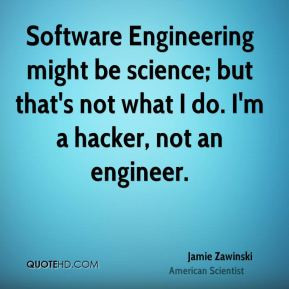 Software Engineering might be science; but that's not what I do. I'm a ...