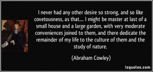 never had any other desire so strong, and so like covetousness, as ...
