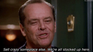 Melvin Udall: [to a group of depressed psychiatric patients] What if ...