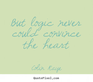 Pictures logic of heart heart life sense beauty logic meetville quotes