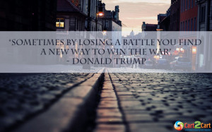 battle you find a new way to win the war